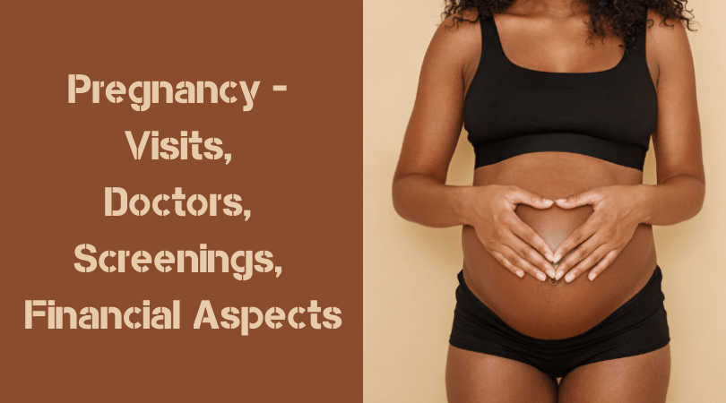 Pregnancy - Visits, Doctors, Screenings, Financial Aspects